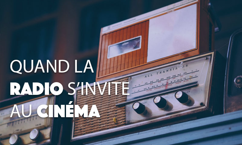 Quand la radio s’invite au cinéma