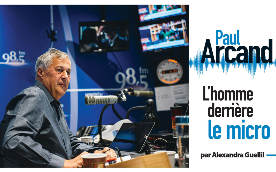 Paul Arcand – L’homme derrière le micro