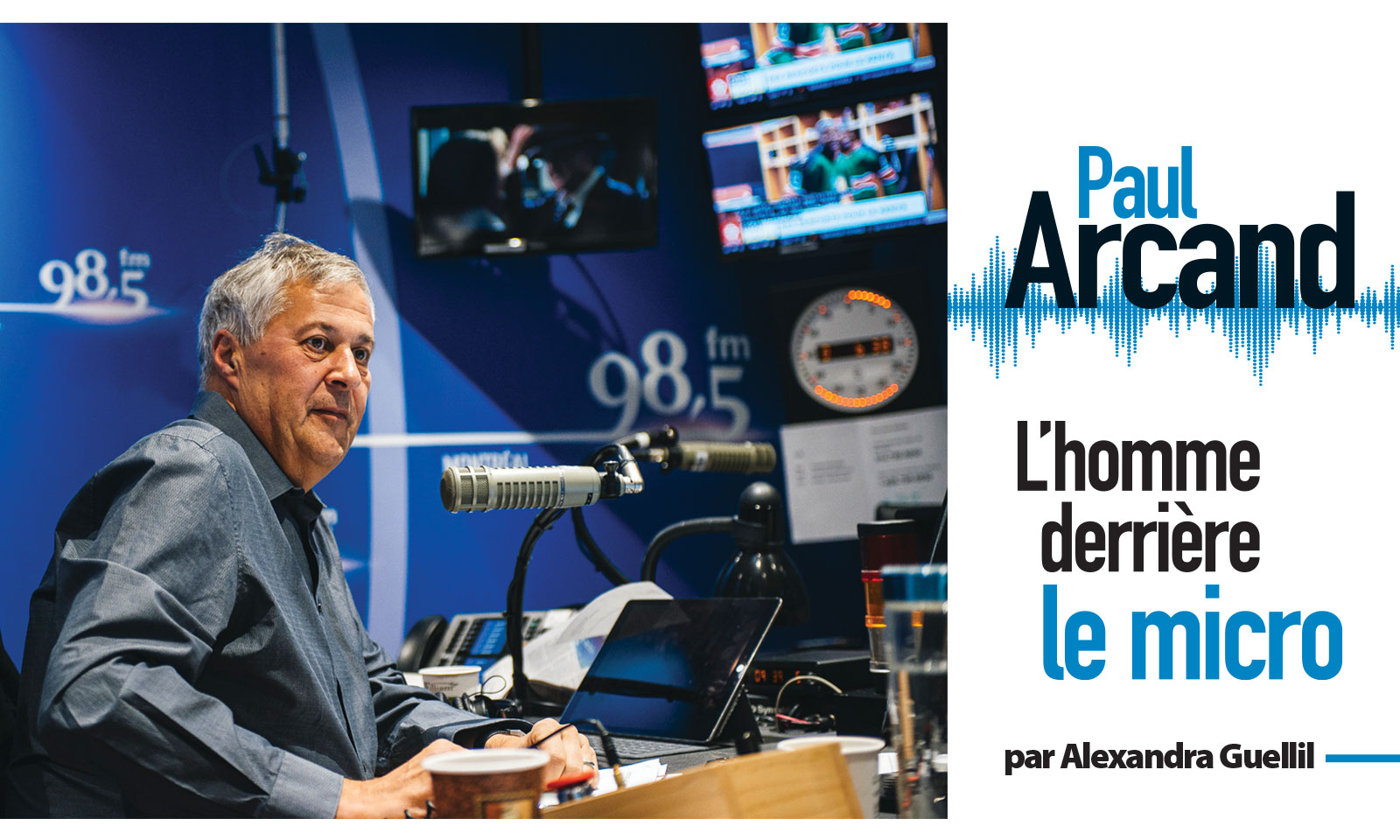 Paul Arcand - L'homme derrière le micro