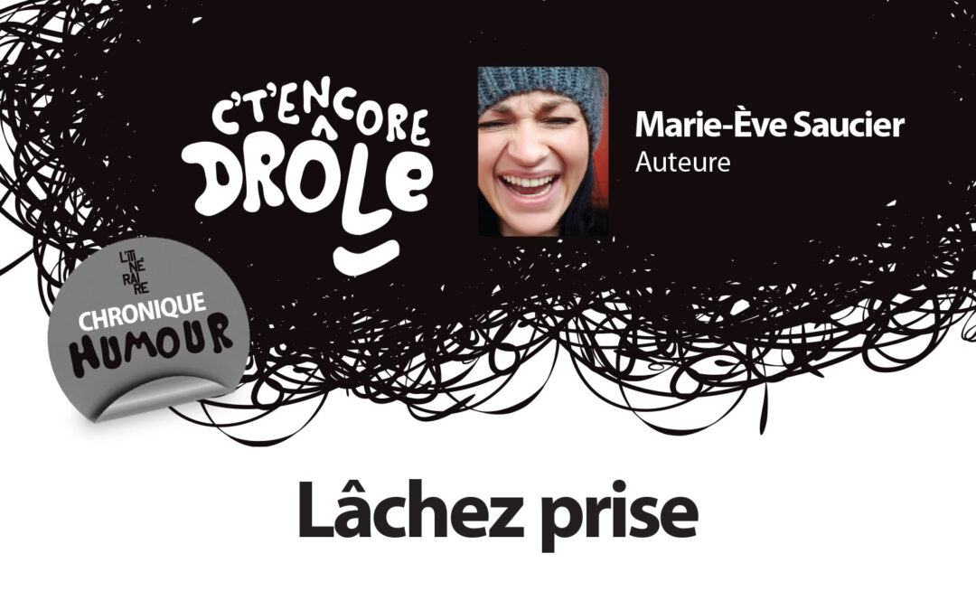 C’t’encore drôle : Lâchez prise