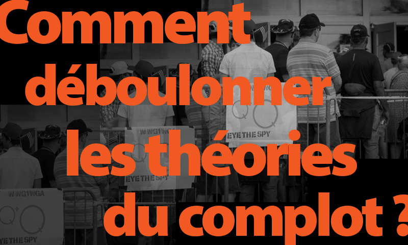 Comment déboulonner les théories du complot?