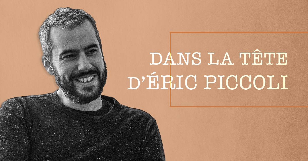 Dans la tête d'Éric Piccoli