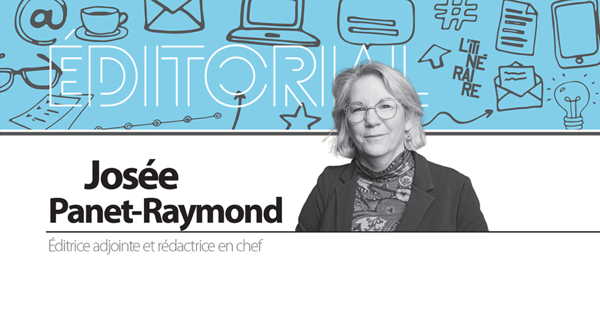 Éditorial de Josée Panet-Raymond