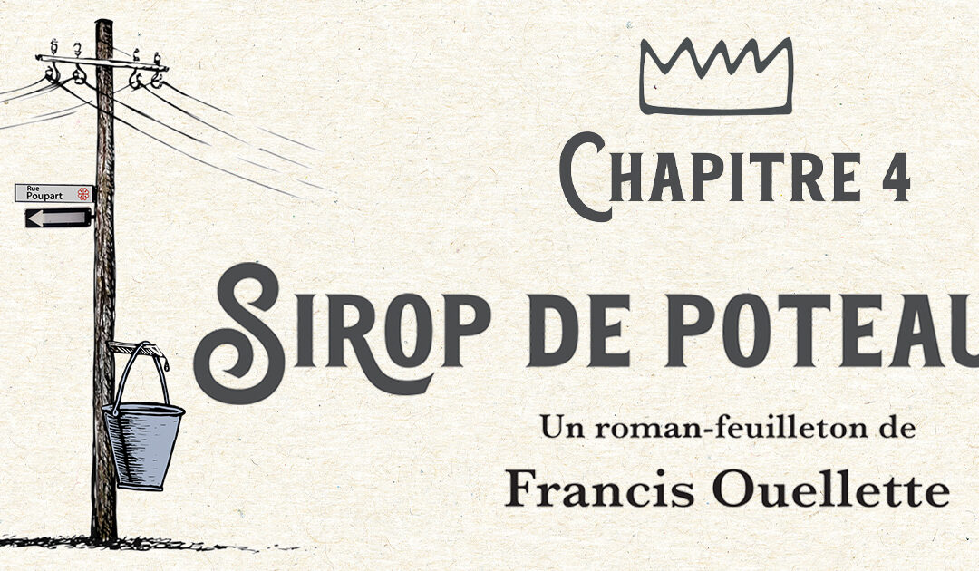 Sirop de poteau, chapitre 4