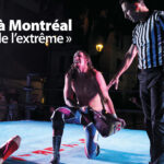 La lutte à Montréal « théâtre de l’extrême »