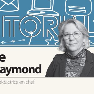 Éditorial de Josée Panet-Raymond