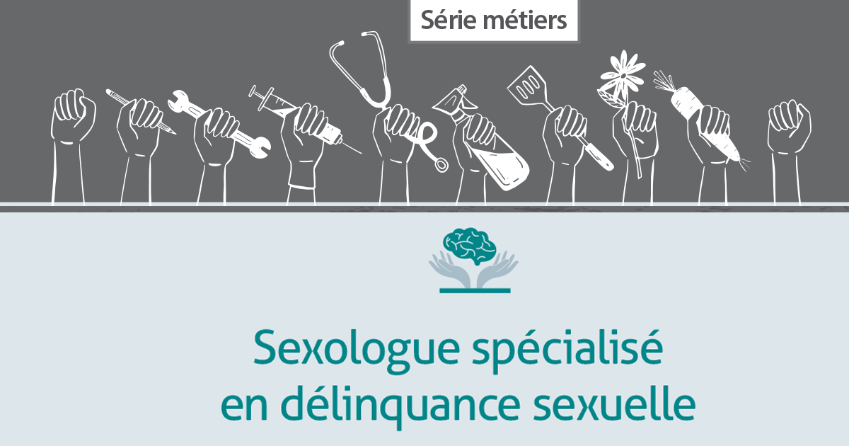 Sexologue spécialisé en délinquance sexuelle