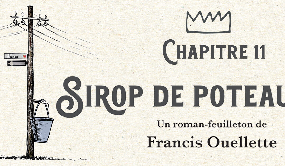 Sirop de poteau, chapitre 11