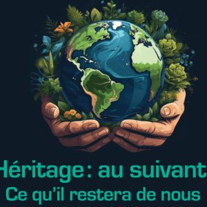 Héritage: au suivant! Ce qu'il restera de nous