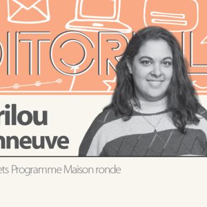 Éditorial de Marilou Maisonneuve
